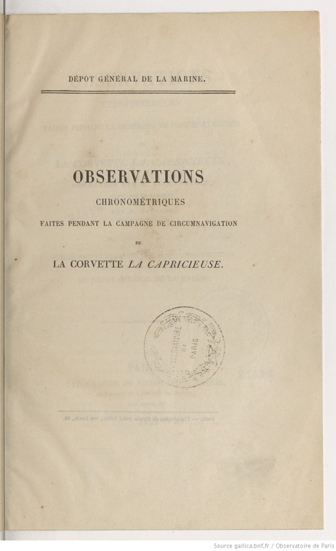 Observations chronométriques faites pendant la campagne de circumnavigation de La Corvette La Capricieuse commandée par M. Roquemaurel, capitaine de vaisseau