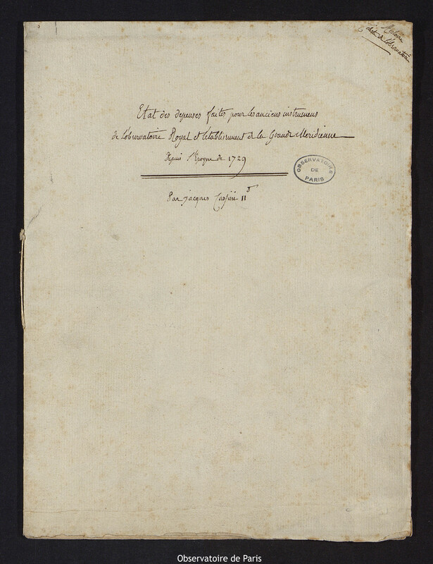 CASSINI II. Etat des dépenses faites pour les anciens instruments de l'Observatoire Royal et l'établissement de la Grande Méridienne depuis l'époque de 1729 - par Jacques Cassini II