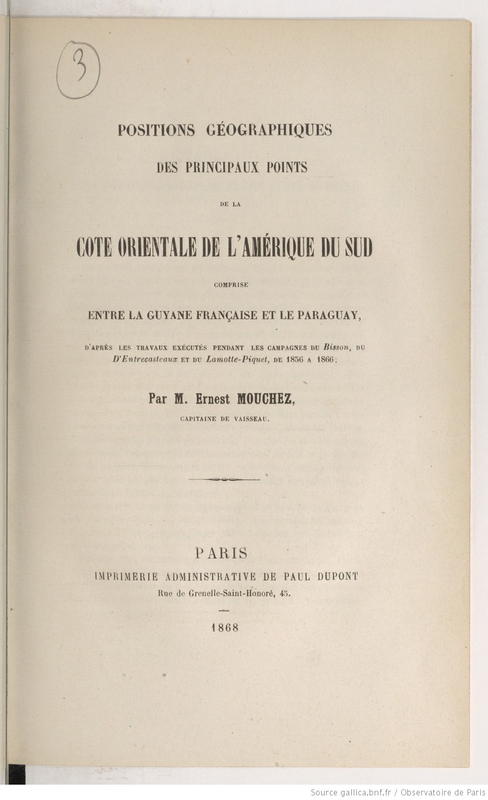 Positions géographiques des principaux points de la côte orientale de l'Amérique du Sud comprise entre la Guyane française et le Paraguay