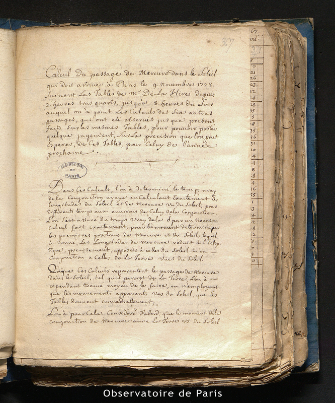 DELISLE le jeune. Calcul du passage de Mercure dans le Soleil qui doit arriver à Paris le 9 novembre 1723 suivant les tables de M. De La Hire depuis 2 heures trois quarts jusqu'à 8 heures du soir auquel on a joint les Calculs des six autres passages, qui ont été observés jusqu'à présent, faits sur les mêmes Tables, pour pouvoir porter quelques jugements sur la précision que l'on peut espérer de ces Tables pour celui de l'année prochaine