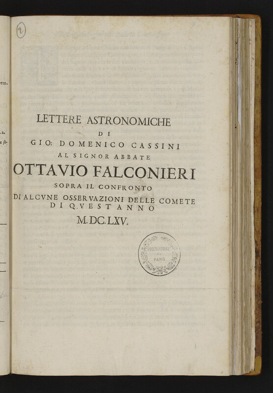 Lettere astronomiche di Gio: Domenico Cassini al signor abbate Ottavio Falconieri sopra il confronto di alcune osservazioni delle comete di quest' anno M.DC.LXV.