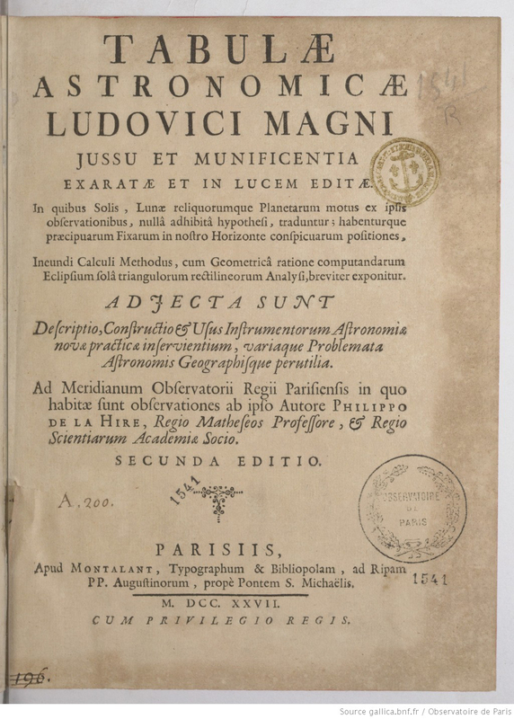 Tabulae astronomicae Ludovici Magni jussu et munificentia exaratae [...] In quibus Solis, Lunae reliquorumque planetarum motus ex ipsis observationibus, nullam adhibitam hypothesi, traduntur [...] Adjecta sunt descriptio, constructio & usus instrumentorum [...] Secunda editio.