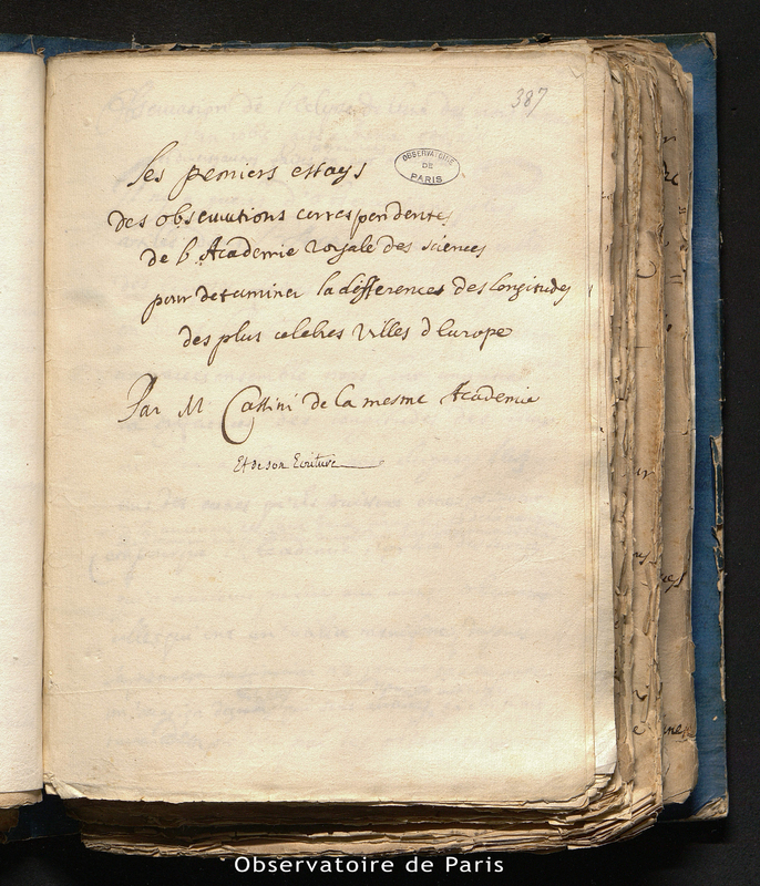 Les premiers essais des observations correspondantes de l'Académie Royale des Sciences pour déterminer la différences des longitudes des plus célèbres villes d'Europe, par M. Cassini de la même Académie