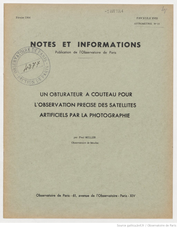 (1964) Notes et informations... Un obturateur à couteau pour l'observation précise des satellites artificiels par la photographie / Paul Muller